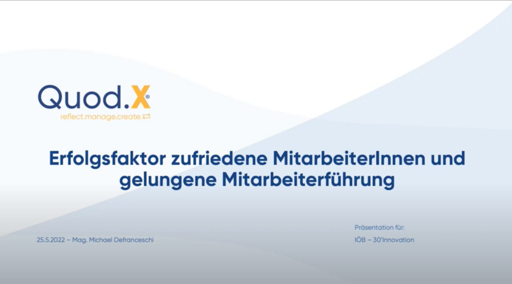 Quod.X ® - Erfolgsfaktor zufriedene MitarbeiterInnen und gelungene Mitarbeiterführung 